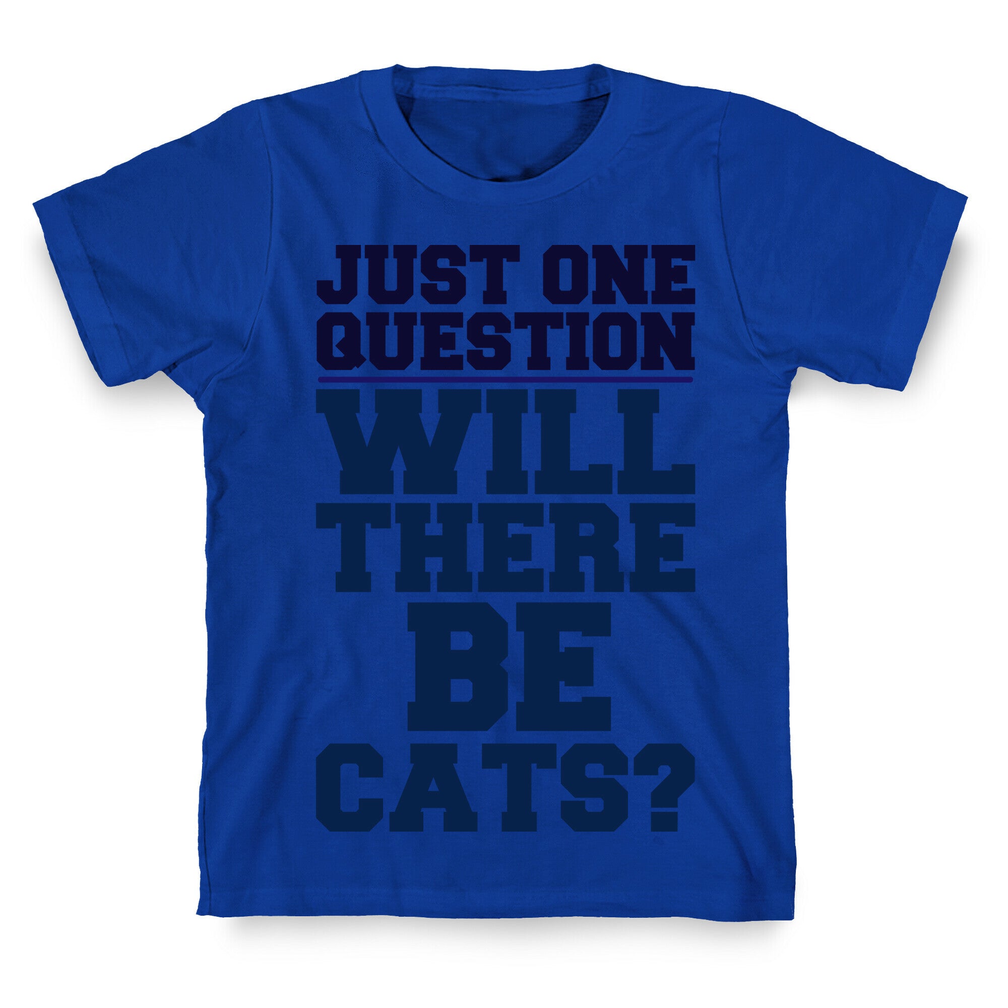 Will There Be Cats? T-Shirt